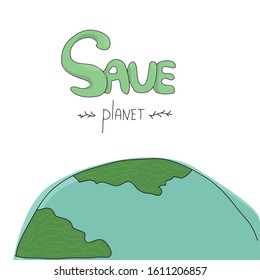 Save planet. Vector illustration on a white background. Earth. Inscription. The concept of energy conservation and ecology.