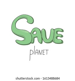 Save planet. Vector illustration on a white background. Earth. Inscription. The concept of energy conservation and ecology.