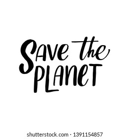 Save the planet. Vector quote lettering about eco, waste management, minimalism. Motivational phrase for choosing eco friendly lifestyle, using reusable products. Modern stylized typography.