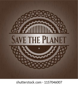 Save the Planet wood emblem. Retro