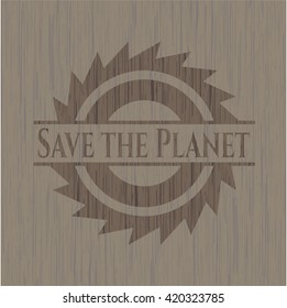 Save the Planet wooden emblem. Retro