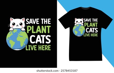 save the plant cats live here t-shirt design. Earth day