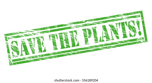 save the plants! green vector stamp on white background
