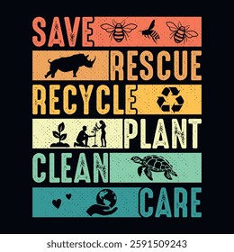 Save, Rescue, Recycle, Plant, Clean, Care - Earth day quote t-shirt design vector template