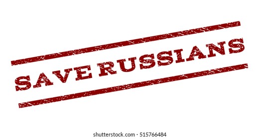 Save Russians watermark stamp. Text tag between parallel lines with grunge design style. Rubber seal stamp with dirty texture. Vector dark red color ink imprint on a white background.