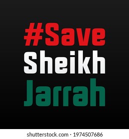 Save Sheikh Jarrah modern creative banner, sign, design concept, social media post with white, red and green text on a black abstract background