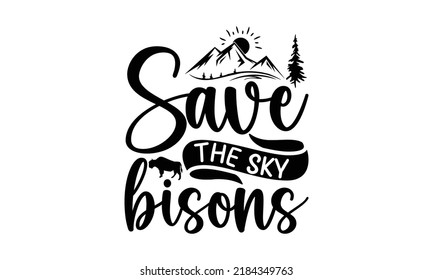 Save the sky bisons- Bison t shirt design, vector icon isolated on transparent background, Bison transparency logo concept, svg