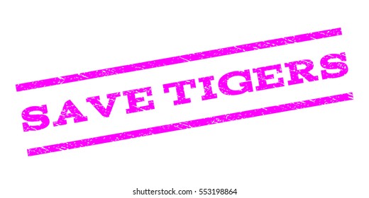 Save Tigers watermark stamp. Text tag between parallel lines with grunge design style. Rubber seal stamp with scratched texture. Vector magenta color ink imprint on a white background.