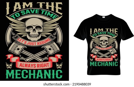 i am the to save time lets just assume always right mechanic t-shirt. 