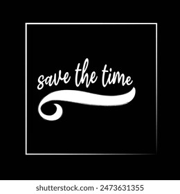 SAVE THE TIME LETTERING. WEDDING LETTERING. VECTOR BRUSH HAND LETTERING. WEDDING TYPOGRAPHY PHRASE. TYPE TEXT ART WORD.
 