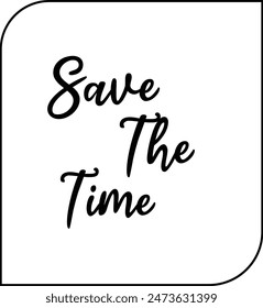 SAVE THE TIME LETTERING. WEDDING LETTERING. VECTOR BRUSH HAND LETTERING. WEDDING TYPOGRAPHY PHRASE. TYPE TEXT ART WORD.
 