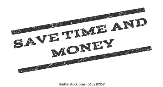 Save Time and Money watermark stamp. Text caption between parallel lines with grunge design style. Rubber seal stamp with dirty texture. Vector color ink imprint on a white background.