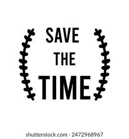 Save the time Vector typography Background. Typography for photo overlay or heading, title for party invitations , office party etc. Save the time invitation card.