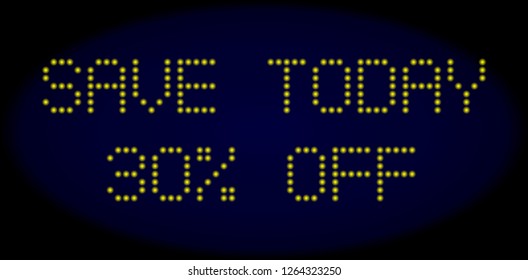 Save Today 30% Off caption in LED style with round glowing pixels. Vector bright yellow symbols forms Save Today 30% Off title on a dark blue background. Digital font with round elements.