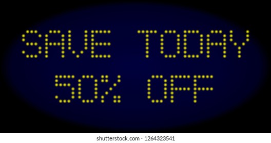 Save Today 50% Off text in LED style with round glowing pixels. Vector illuminated yellow symbols forms Save Today 50% Off text on a dark blue background. Digital font with round elements.