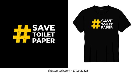 save toilet paper typography t-shirt design. Ready to print for apparel, poster, illustration. Modern, simple, lettering t shirt vector
