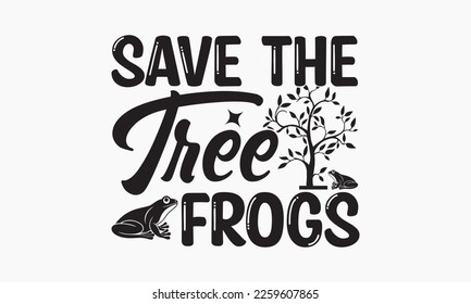 Save the tree frogs- World Earth day concept. Earth Day 2023 typography logo. Earth Day environmental and eco-activism vector concept EPS 10