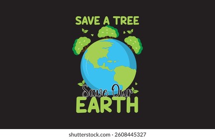 Save A Tree Save Our Earth T-Shirt Design