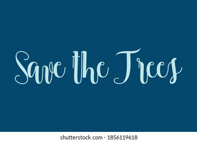 
Save the Trees Cursive Calligraphy Cyan Color Text On Navy Blue Background