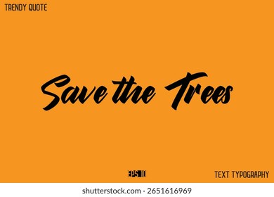 Save the Trees  Modern Calligraphy Text Quotation For T-Shirt Designs