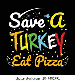 Save a turkey eat pizza t shrit design