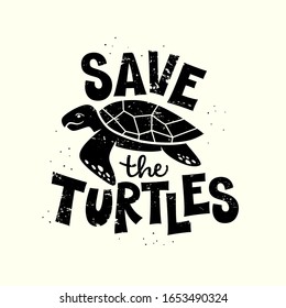 Save the turtles distressed image. Ecological hand drawn lettereing design. Skip the straw worldwide movement for turtle safety. Black and whute grunge vector illustration