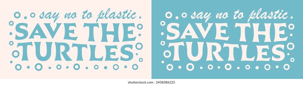 Save the turtles say no to plastic banner header sticker lettering retro vintage blue aesthetic. Oceans sea conservation activist printable plastic free world ocean day print graphic shirt design.