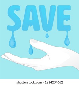 Save typographic design with hand preserving water drops. Save water concept. Vector  illustration.