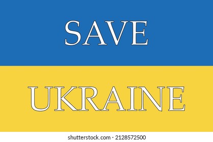 Save Ukraine message illustration banner. Flag of Ukraine with text. Independence and peace for Ukraine 