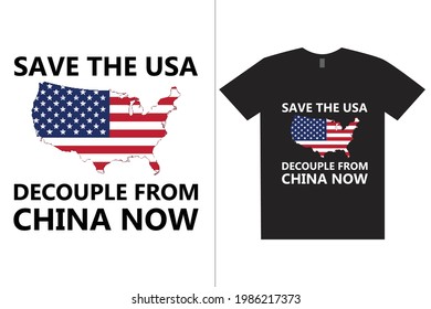 Save The USA Decouple From China Now T-Shirt. American printing t-shirt design. Design template for t-shirt print, poster, cases, cover, banner, gift card, label sticker, flyer, mug.