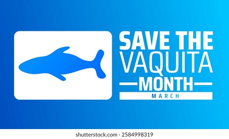 Save the Vaquita Month background banner or poster design template. observed every year in March. Holiday concept. Use to any Template, card, poster, placard, template.