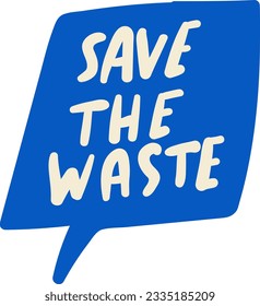 Save the waste. Vector design. Blue speech bubble.