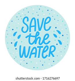 Save the water concept. Hand drawn lettering. Hand drawn cartoon sketch vector illustration.