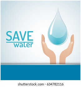 Save The Water Concept. Hands holding drop save water.