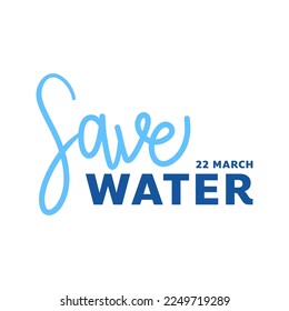 Save water day Background on white background ,for march 22 , Vector illustration EPS 10