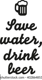 Save water drink beer