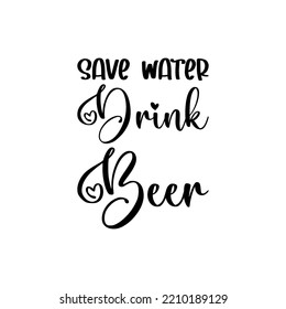 save water drink beer black letter quote