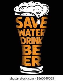 Save Water Drink BEER Funny Beer Lovers T-Shirt Design Beer Glass
