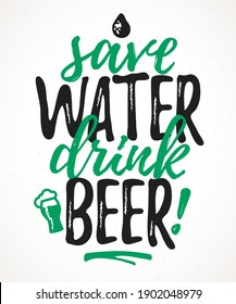 Save Water Drink Beer funny lettering, 17 March St. Patrick's Day celebration design element. Suitable for t-shirt, poster, etc. vector illustration