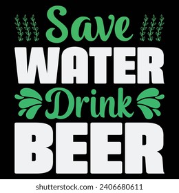 Save Water Drink BEER Funny Beer Lovers T-Shirt Design Beer Glass