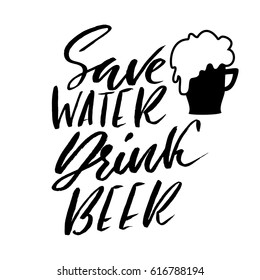Save water drink beer. Hand drawn lettering. Vector typography design. Handwritten modern brush inscription.