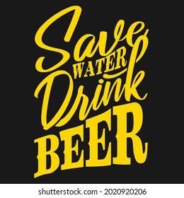 Save Water Drink Beer, holiday, fun, funny, earth vector Design