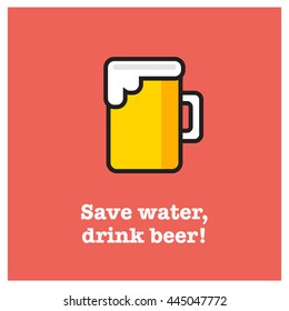 Save water, drink beer! (Line Art in Flat Style Vector Illustration Quote Poster Design)