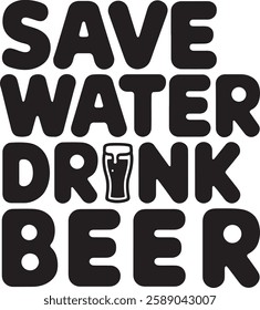 SAVE WATER, DRINK BEER TEXT T-SHIRT DESIGN