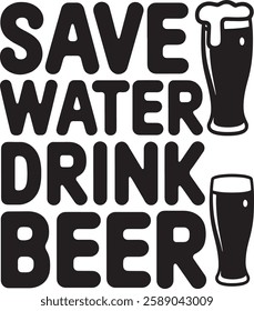SAVE WATER, DRINK BEER TEXT T-SHIRT DESIGN