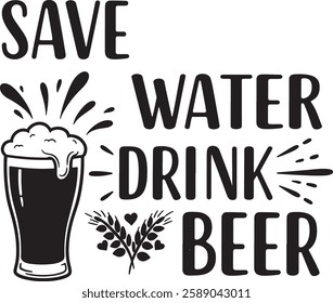 SAVE WATER, DRINK BEER TEXT T-SHIRT DESIGN