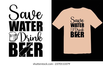 Save Water Drink Beer Typography T Shirt Design,Oktoberfest t shirt design,Oktoberfest typography t-shirt design, Oktoberfest T-shirt Design For Beer Lovers,Vector EPS Editable Files,Girl Beer Design