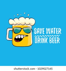 Save water drink beer vector concept illustration. vector funky beer character with funny slogan for priny on tee. International beer day label