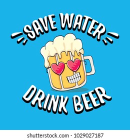 Save water drink beer vector concept illustration. vector funky beer character with funny slogan for priny on tee. International beer day label