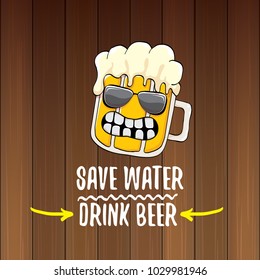 Save water drink beer vector concept illustration. vector funky beer character with funny slogan for print on tee or poster. International beer day label
